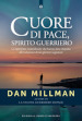 Cuore di pace, spirito guerriero. Le esperienze straordinarie che hanno dato impulso all'evoluzione di un giovane sognatore